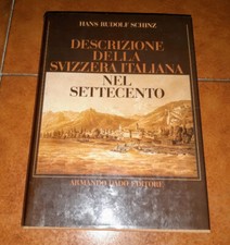 SCHINZ DESCRIZIONE DELLA SVIZZERA ITALIANA NEL SETTECENTO ED. ARMANDO DADÒ 1985