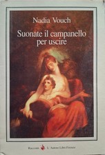SUONATE IL CAMPANELLO PER USCIRE di Nadia Vouch ed. L'AUTORE LIBRI FIRENZE 1999