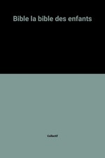 Bible la bible des enfants.
