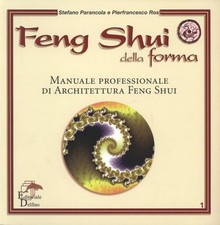 Feng Shui Della Forma. Manuale Professionale Di Architettura Feng Shui Stefano