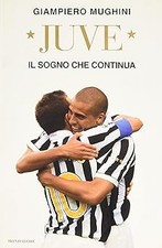 Juve. Il sogno che continua Mughini, Giampiero