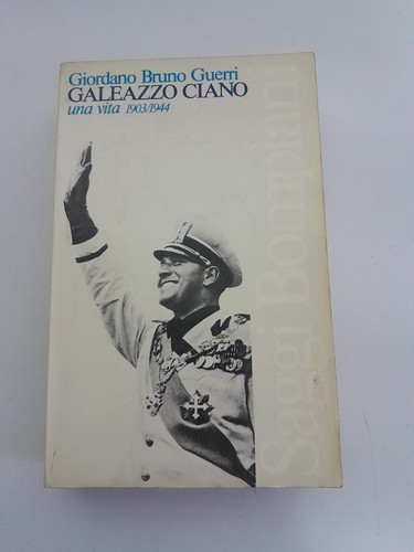 Galeazzo ciano una vita - galeazzo,