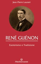 René Guénon Esoterismo tradizione Jean-Pierre Laurant Mediterranee Controluce