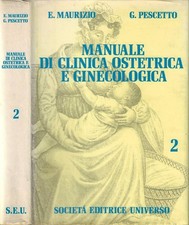 Manuale di clinica ostetrica e ginecologica. . E. Maurizio, G. Pescetto. 1974. I