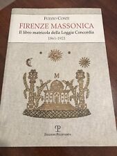 Firenze massonica Il libro matricola della Loggia Concordia (1861-1921) F. Conti