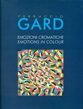 Ferruccio Gard. Emozioni cromatiche. Emotions in Colour [Hardcover] GA
