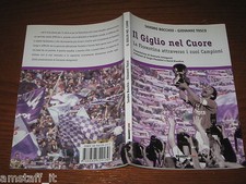 LIBRO/BOOK=IL GIGLIO NEL CUORE=LA FIORENTINA ATTRAVERSO I SUOI CAMPIONI=2002=