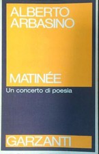 MATINEE. UN CONCERTO DI POESIA ARBASINO ALBERTO GARZANTI LIBRI 1983 SAGGI BLU