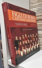 LIBRO "Figli di Roma capitani bandiere" Raro AS Roma Fuori produzione esaurito 