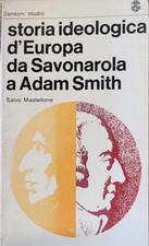 MASTELLONE S. STORIA IDEOLOGICA D'EUROPA DA SAVONAROLA A ADAM SMITH. 1979