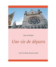 Une vie de départs: vol.1 La