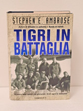 TIGRI IN BATTAGLIA DI STEPHEN AMBROSE - LONGANESI 2003