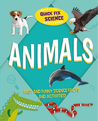 Quick fix science animals - animals, by