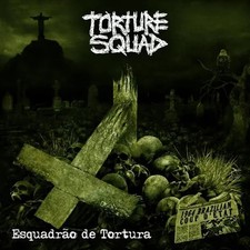TORTURE SQUAD - Esquadrão De