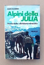 LIBRO " ALPINI DELLA JULIA " A. RASERO - ED. MURSIA 1974