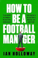 How to Be a Football Manager: Enter the hilarious and crazy world of the gaffer,