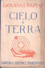 Cielo e terra di Giovanni Papini ed. Libreria Editrice Fiorentina (1943)