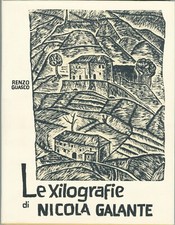 “LE XILOGRAFIE DI NICOLA GALANTE” di RENZO GUASCO -  FOGOLA - SEI DI TORINO