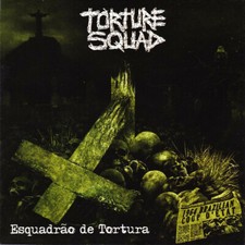 TORTURE SQUAD Esquadrao De