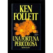 Una fortuna pericolosa di Follett Ken