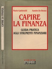 Capire la finanza. Guida pratica agli strumenti finanziari. Mario Gabbrielli  -