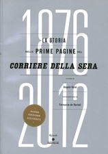 La Storia nelle prime pagine del Corriere della Sera (1876-2012) - Angelo Varni