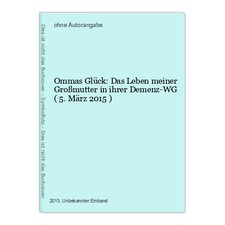 Ommas Glück: Das Leben meiner Großmutter in ihrer Demenz-WG ( 5. März 2015 )