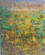 Schiavon,Gianni. (a cura di). - Gio Batta Lepori Nell'animo della natura. 