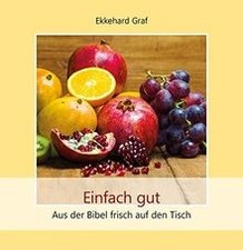 Einfach gut: Aus der Bibel frisch auf den Tisch von... | Buch | Zustand sehr gut