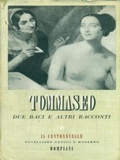 DUE BACI E ALTRI RACCONTI TOMMASEO NICCOLO BOMPIANI 1943 IL CENTONOVELLE