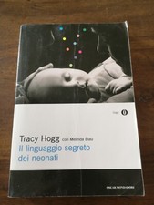 Il linguaggio segreto dei neonati Mondadori Melinda Hogg Puericultura 