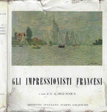 Gli impressionisti francesi. . G.A. Dell'Acqua, a cura di. 1957. .