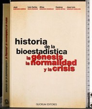 HISTORIA DE LA BIOESTADISTICA LA GENESIS LA NORMALIDAD Y LA... BARRIOS. QUORUM.