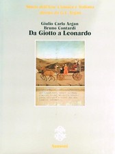 DA GIOTTO A LEONARDO ARGAN GIULIO CARLO- CONTARDI  BRUNO SANSONI 1987