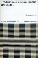 Tradizione e misura umana del diritto – Giuseppe Grosso – Ed. Comunità 1976
