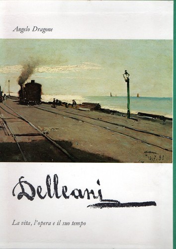 Delleani vita l opera - delleani, :