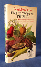 Guglielmo Betto, I frutti tropicali in Italia. Rizzoli L'ornitorinco 1982 Ottimo