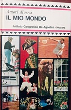 Il mio mondo  Autori diversi Istituto Geografico De Agostini 1969 L’Estuario