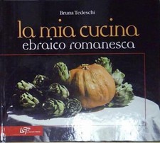 Tedeschi LA MIA CUCINA EBRAICA ROMANESCA Logart Press 2008