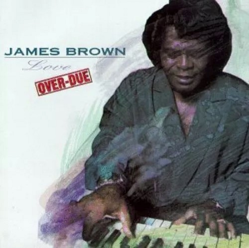 Love over due james brown - love,