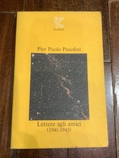 Pier Paolo Pasolini - Lettere agli amici (1941-1945) - Guanda 1976