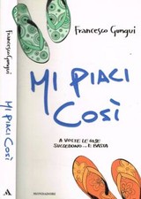 Mi piaci così. . Gungui Francesco. 2008. IED.
