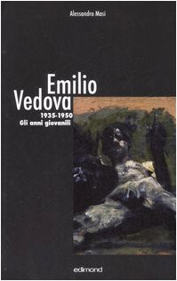 Emilio vedova 1935 - emilio, 1935-1950.