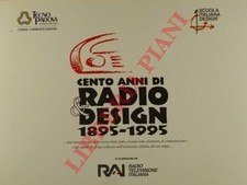 Scuola Italiana Design - Cento anni di Radio & Design 1895 - 1995.