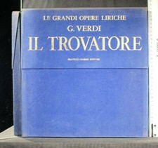 LE GRANDI OPERE LIRICHE. IL TROVATORE. 4 Vol. Verdi. Fabbri.