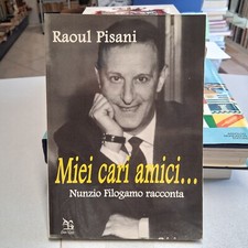 MIEI CARI AMICI... Nunzio Filogamo racconta, Raoul Pisani Greco & Greco ed. 1999