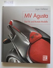 MV Agusta : Die F4- und Brutale-Modelle : (Neubuch) : Gaßebner, Jürgen: