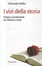 Fs3 - I VIZI DELLA STORIA - Potere e Sentimenti - Diomede Milillo -ed.Rubbettino