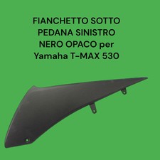 FIANCHETTO SOTTO PEDANA SINISTRO NERO OPACO per Yamaha T-MAX 530 2017 / 2019