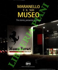 AAVV - Maranello e il suo museo tra storia, presente e futuro (3-60905)